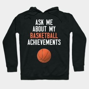 Ask Me About My Basketball Achievements Hoodie